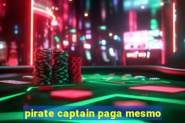 pirate captain paga mesmo